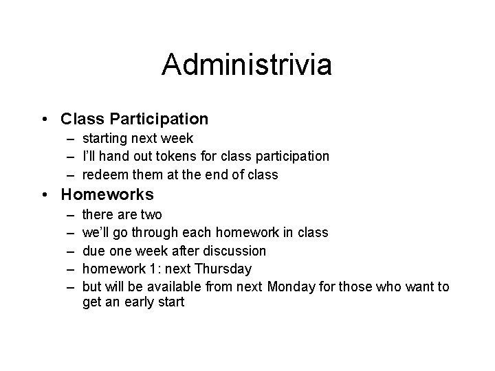 Administrivia • Class Participation – starting next week – I’ll hand out tokens for