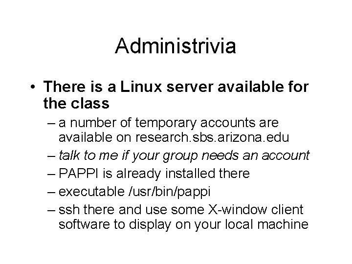 Administrivia • There is a Linux server available for the class – a number