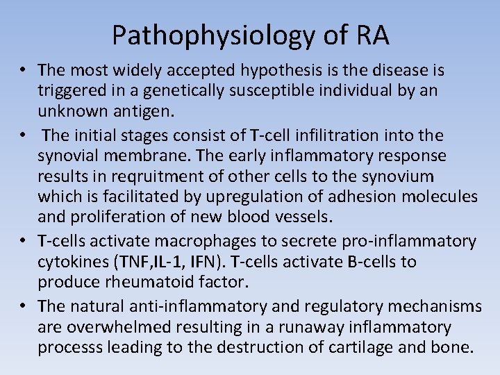 Pathophysiology of RA • The most widely accepted hypothesis is the disease is triggered
