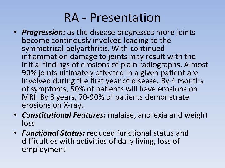 RA - Presentation • Progression: as the disease progresses more joints become continously involved