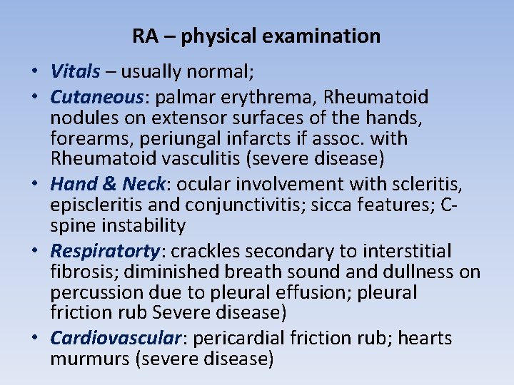RA – physical examination • Vitals – usually normal; • Cutaneous: palmar erythrema, Rheumatoid