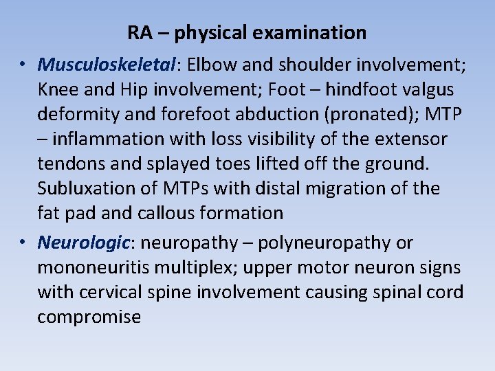 RA – physical examination • Musculoskeletal: Elbow and shoulder involvement; Knee and Hip involvement;