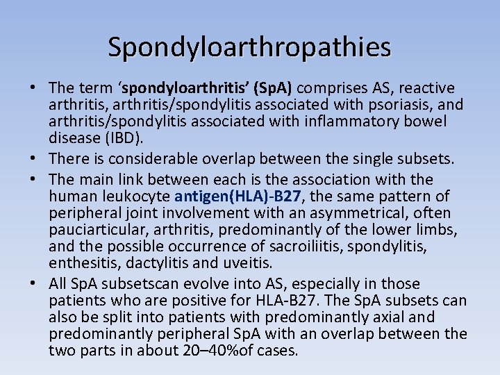 Spondyloarthropathies • The term ‘spondyloarthritis’ (Sp. A) comprises AS, reactive arthritis, arthritis/spondylitis associated with