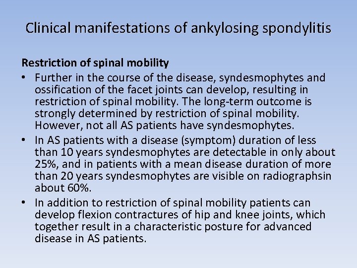 Clinical manifestations of ankylosing spondylitis Restriction of spinal mobility • Further in the course