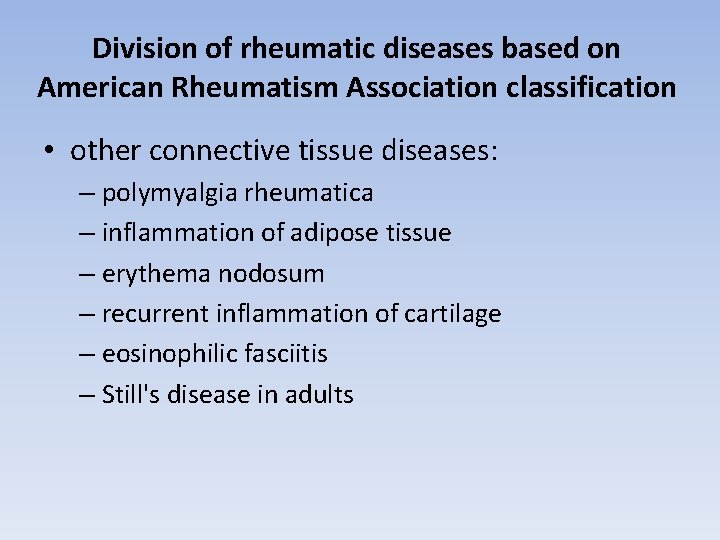 Division of rheumatic diseases based on American Rheumatism Association classification • other connective tissue