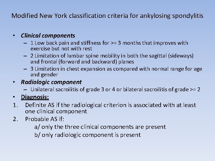 Modified New York classification criteria for ankylosing spondylitis • Clinical components – 1 Low