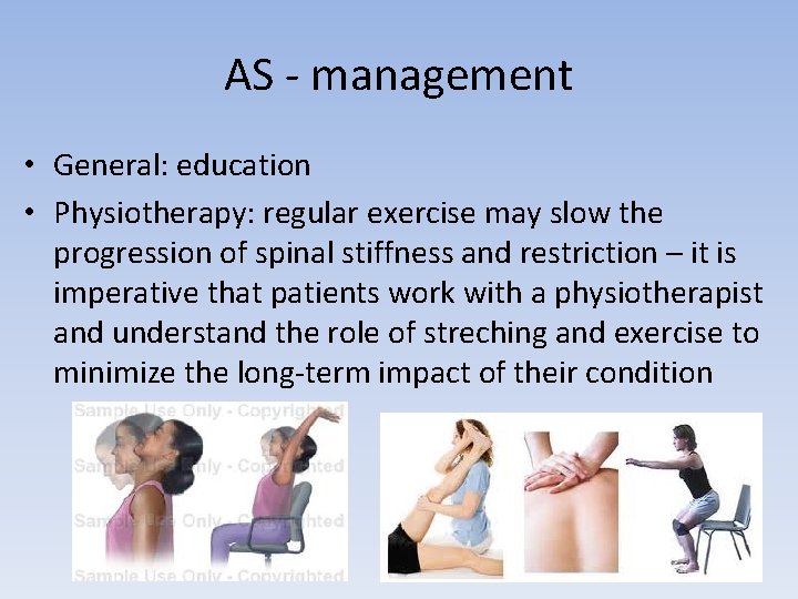 AS - management • General: education • Physiotherapy: regular exercise may slow the progression