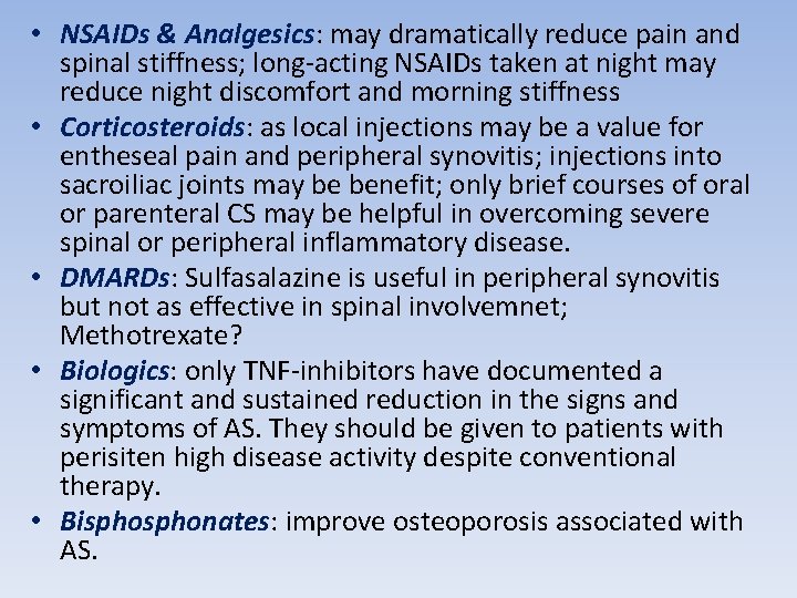  • NSAIDs & Analgesics: may dramatically reduce pain and spinal stiffness; long-acting NSAIDs