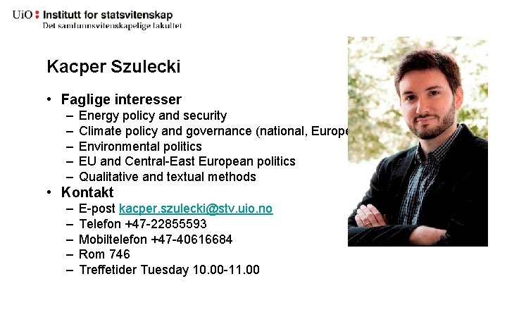 Kacper Szulecki • Faglige interesser – – – Energy policy and security Climate policy