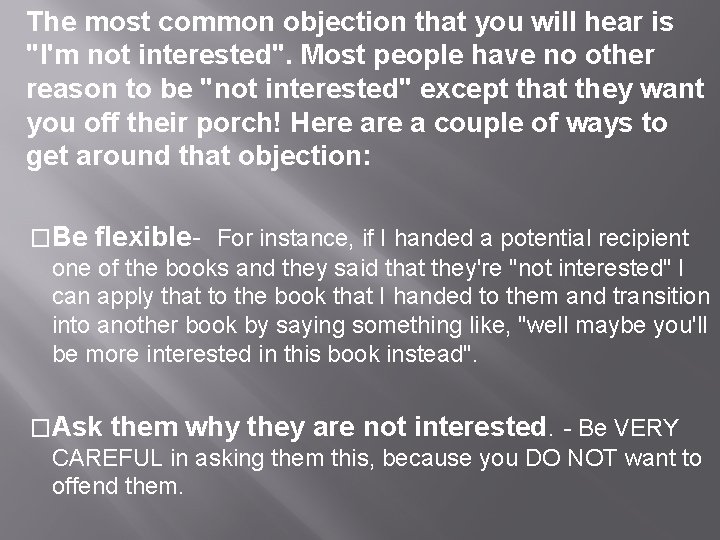 The most common objection that you will hear is "I'm not interested". Most people