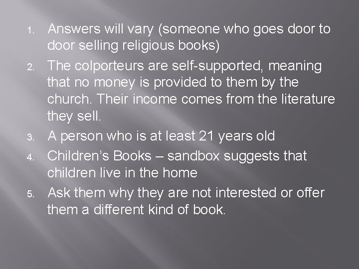 1. 2. 3. 4. 5. Answers will vary (someone who goes door to door