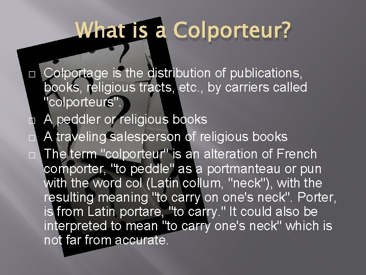 What is a Colporteur? � � Colportage is the distribution of publications, books, religious