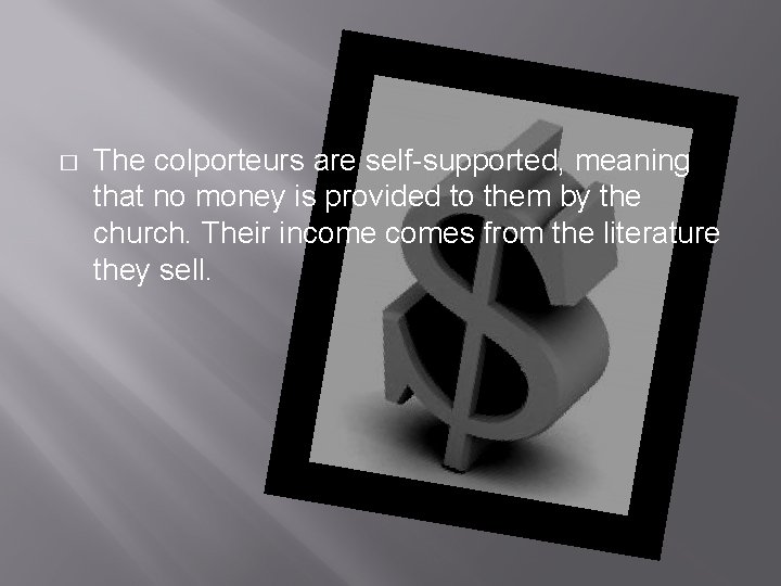 � The colporteurs are self-supported, meaning that no money is provided to them by
