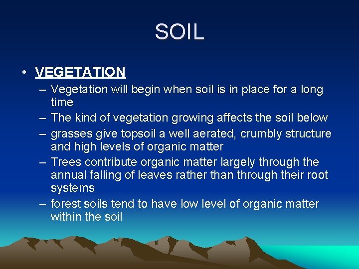 SOIL • VEGETATION – Vegetation will begin when soil is in place for a
