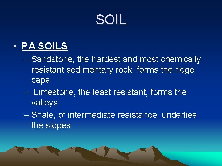 SOIL • PA SOILS – Sandstone, the hardest and most chemically resistant sedimentary rock,