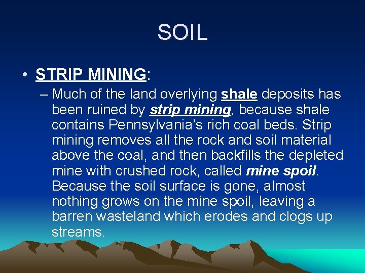 SOIL • STRIP MINING: – Much of the land overlying shale deposits has been