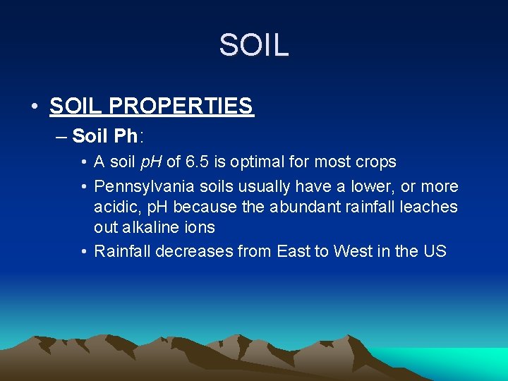SOIL • SOIL PROPERTIES – Soil Ph: • A soil p. H of 6.