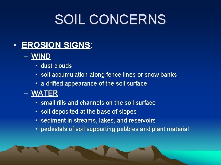 SOIL CONCERNS • EROSION SIGNS: – WIND • dust clouds • soil accumulation along