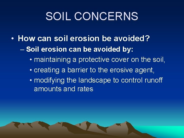 SOIL CONCERNS • How can soil erosion be avoided? – Soil erosion can be