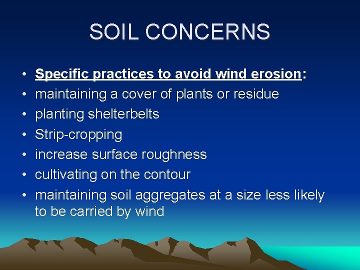 SOIL CONCERNS • • Specific practices to avoid wind erosion: maintaining a cover of