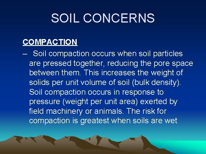 SOIL CONCERNS COMPACTION – Soil compaction occurs when soil particles are pressed together, reducing