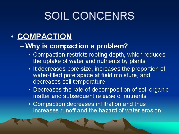 SOIL CONCENRS • COMPACTION – Why is compaction a problem? • Compaction restricts rooting