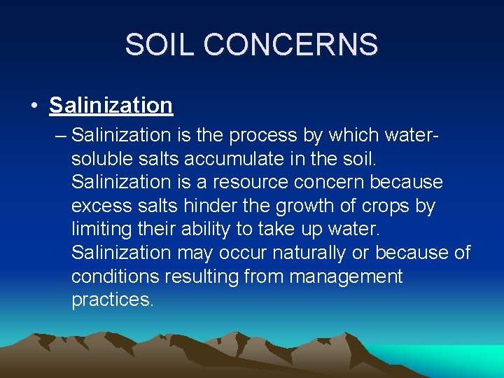 SOIL CONCERNS • Salinization – Salinization is the process by which watersoluble salts accumulate