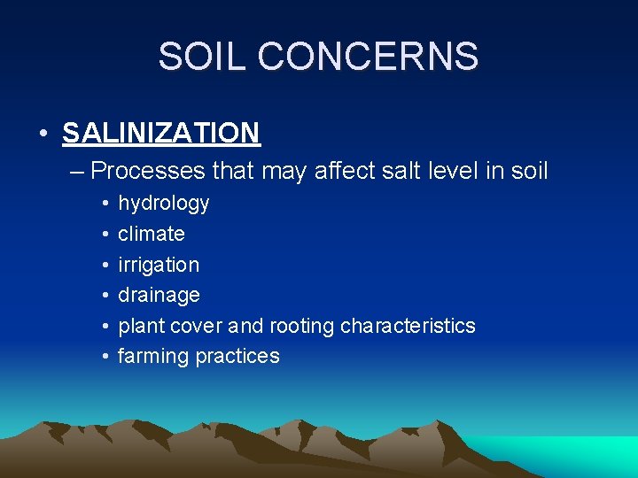 SOIL CONCERNS • SALINIZATION – Processes that may affect salt level in soil •