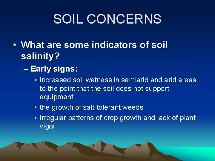 SOIL CONCERNS • What are some indicators of soil salinity? – Early signs: •