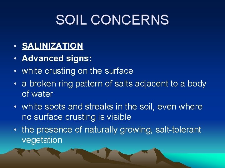 SOIL CONCERNS • • SALINIZATION Advanced signs: white crusting on the surface a broken