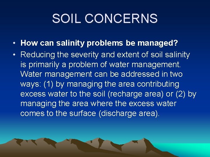 SOIL CONCERNS • How can salinity problems be managed? • Reducing the severity and