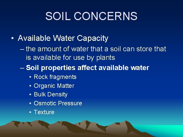 SOIL CONCERNS • Available Water Capacity – the amount of water that a soil