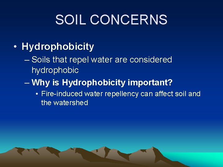 SOIL CONCERNS • Hydrophobicity – Soils that repel water are considered hydrophobic – Why
