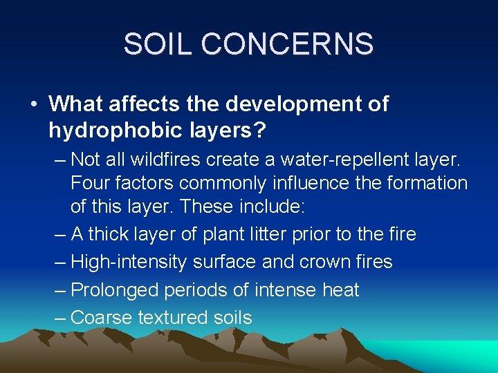 SOIL CONCERNS • What affects the development of hydrophobic layers? – Not all wildfires