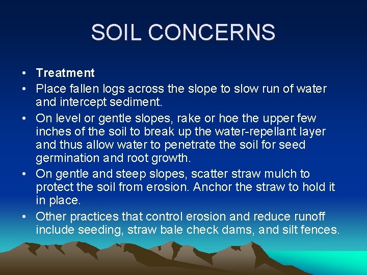 SOIL CONCERNS • Treatment • Place fallen logs across the slope to slow run