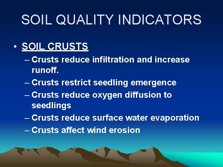 SOIL QUALITY INDICATORS • SOIL CRUSTS – Crusts reduce infiltration and increase runoff. –