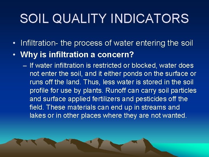 SOIL QUALITY INDICATORS • Infiltration- the process of water entering the soil • Why
