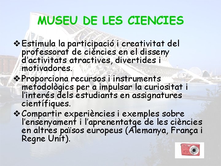 MUSEU DE LES CIENCIES v Estimula la participació i creativitat del professorat de ciències