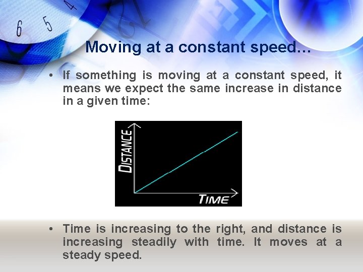 Moving at a constant speed… • If something is moving at a constant speed,