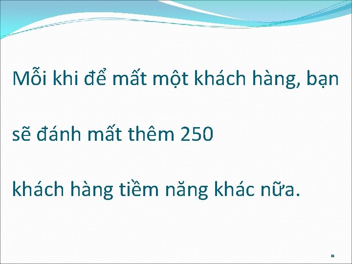 Mỗi khi để mất một khách hàng, bạn sẽ đánh mất thêm 250 khách