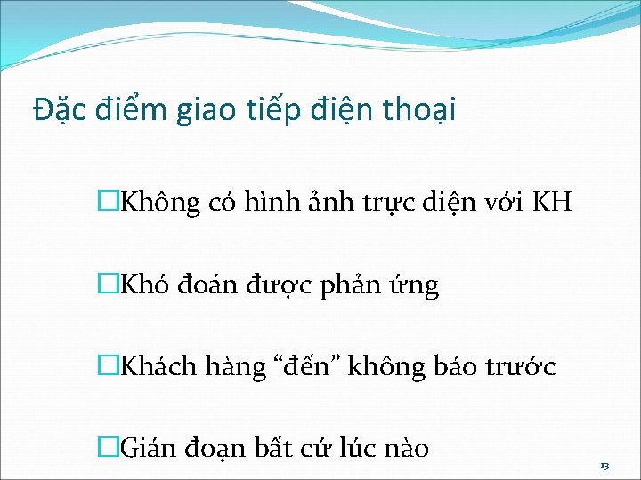 Đặc điểm giao tiếp điện thoại �Không có hình ảnh trực diện với KH