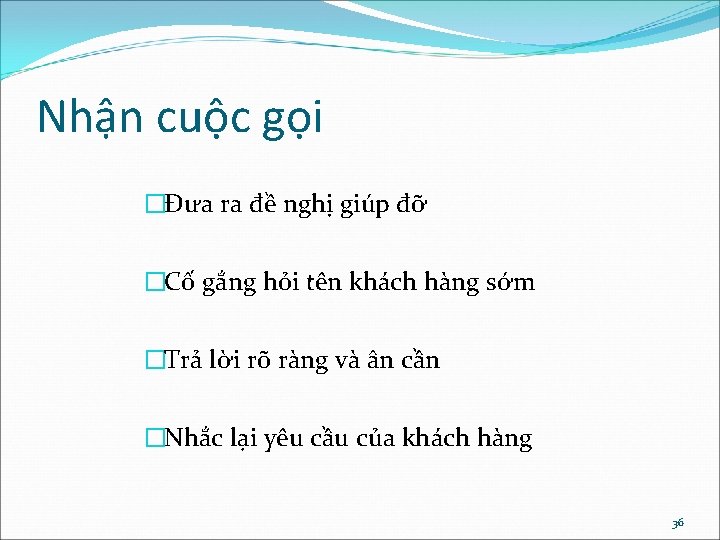 Nhận cuộc gọi �Đưa ra đề nghị giúp đỡ �Cố gắng hỏi tên khách