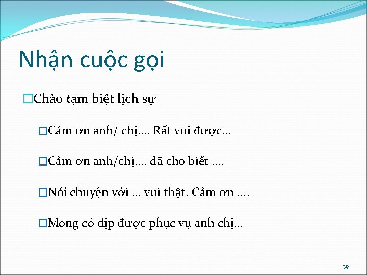 Nhận cuộc gọi �Chào tạm biệt lịch sự �Cảm ơn anh/ chị. . Rất