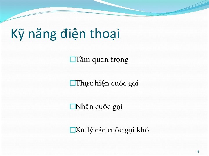 Kỹ năng điện thoại �Tầm quan trọng �Thực hiện cuộc gọi �Nhận cuộc gọi