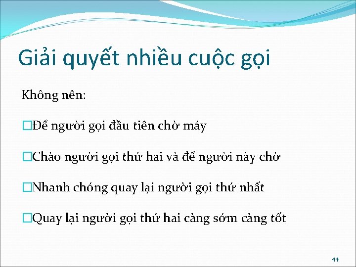 Giải quyết nhiều cuộc gọi Không nên: �Để người gọi đầu tiên chờ máy