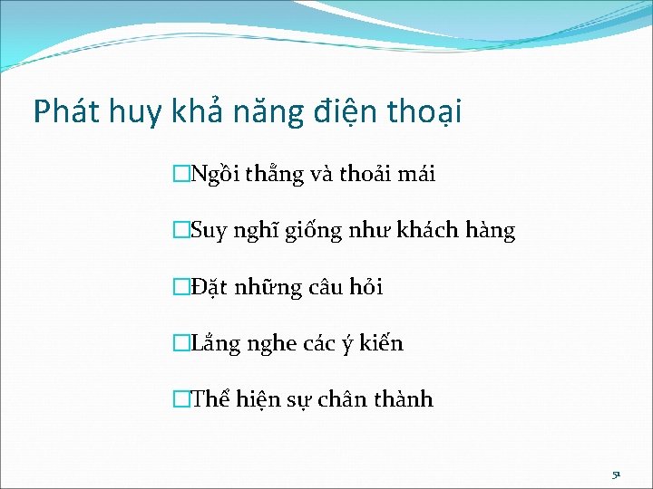 Phát huy khả năng điện thoại �Ngồi thẳng và thoải mái �Suy nghĩ giống