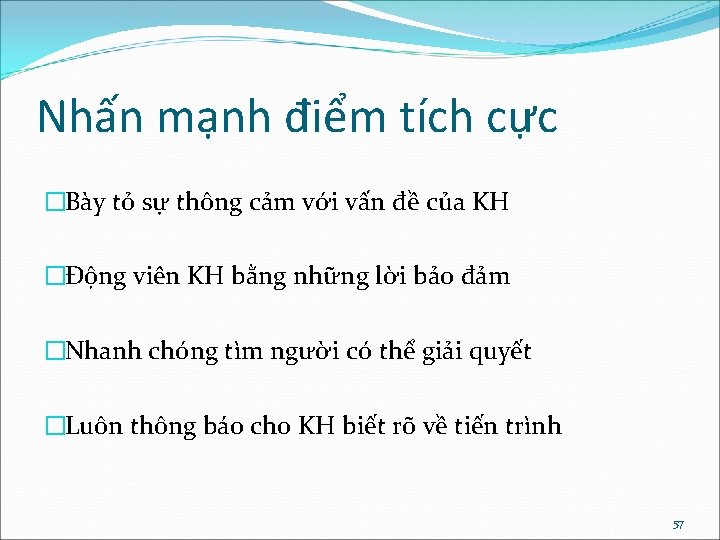 Nhấn mạnh điểm tích cực �Bày tỏ sự thông cảm với vấn đề của