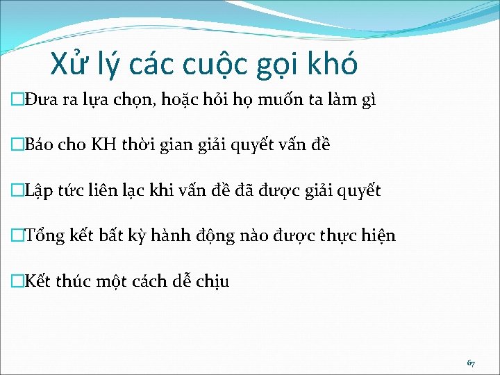 Xử lý các cuộc gọi khó �Đưa ra lựa chọn, hoặc hỏi họ muốn