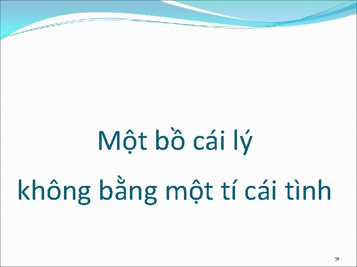 Một bồ cái lý không bằng một tí cái tình 71 