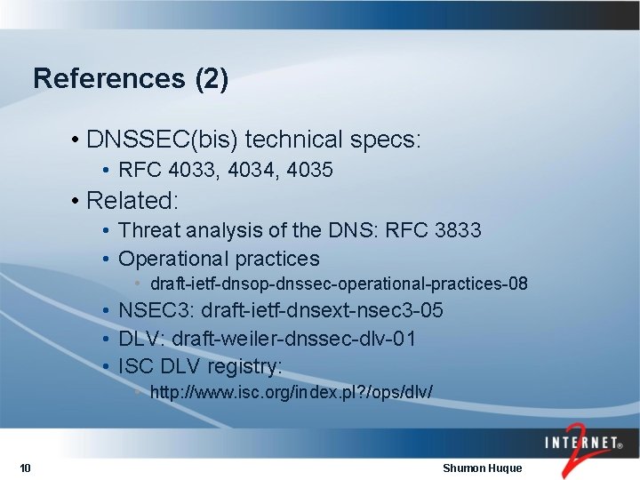 References (2) • DNSSEC(bis) technical specs: • RFC 4033, 4034, 4035 • Related: •